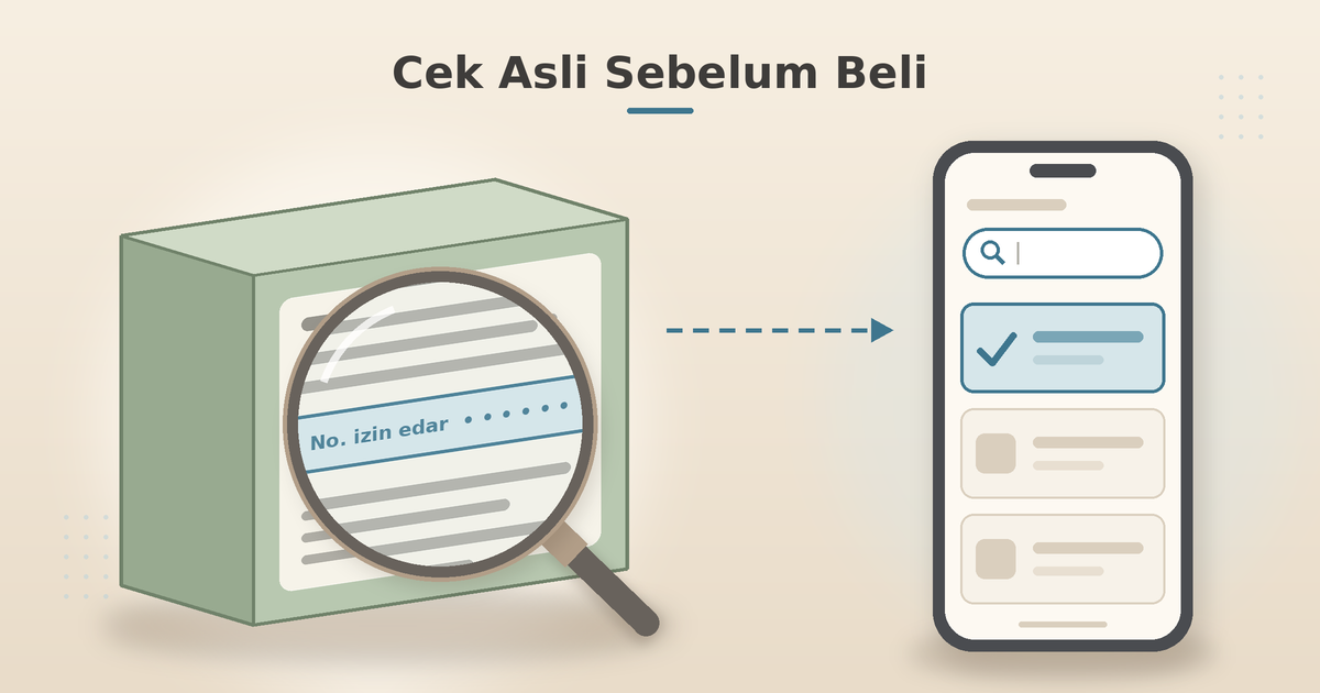 Ilustrasi cek keaslian produk: kemasan, nomor izin edar, dan pengecekan resmi. Tim Dinasti